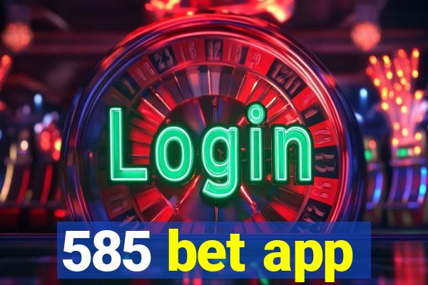 585 bet app